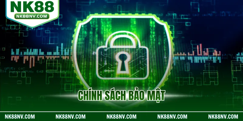 Chính Sách Bảo Mật NK88 Chi Tiết, Rõ Ràng, Minh Bạch