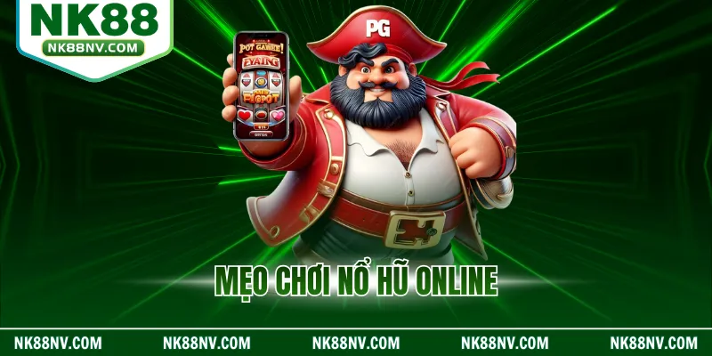Mẹo Chơi Nổ Hũ Online – Bí Quyết Tăng Cơ Hội Thắng