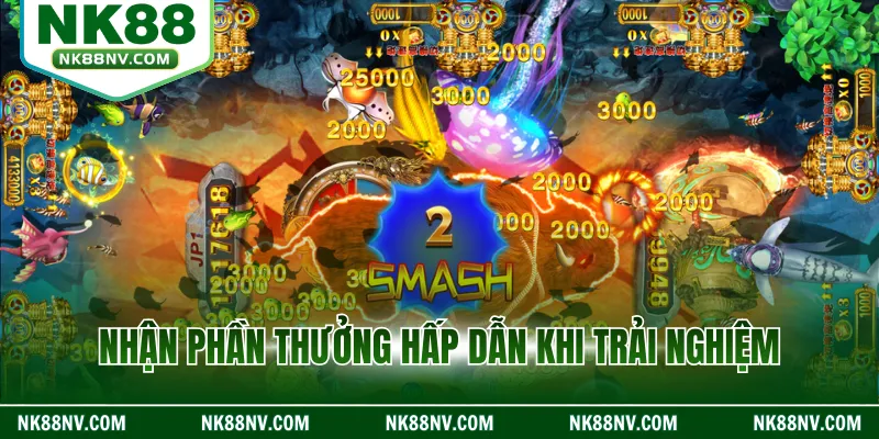 Nhận phần thưởng hấp dẫn khi trải nghiệm