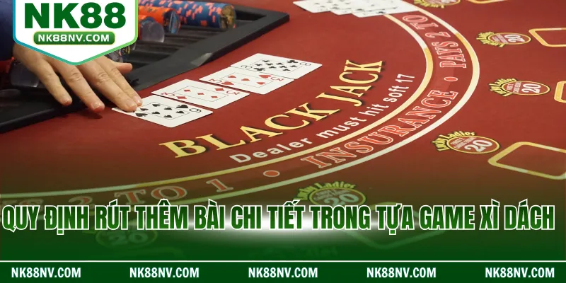 Quy định rút thêm bài chi tiết trong tựa game xì dách